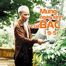 19/5 - Nhớ Ngày sinh nhật Bác Hồ kính yêu !